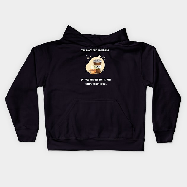 You can't buy happiness coffee Kids Hoodie by CoffeeBeforeBoxing